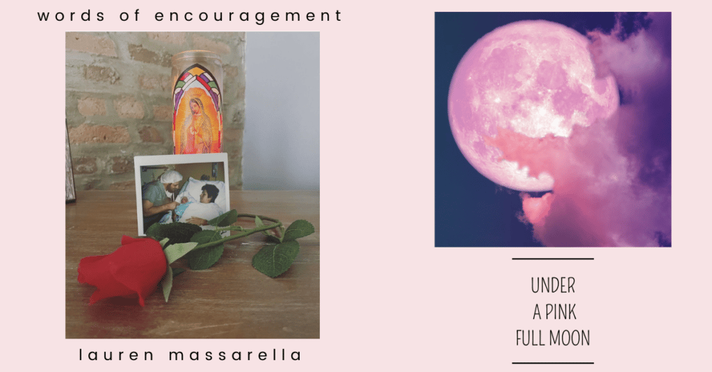 Words of Encouragement by Lauren Massarella: Under a Pink Full Moon