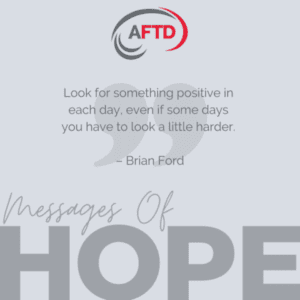 Look for something positive in each day, even if some days you have to look a little harder. -Brian Ford