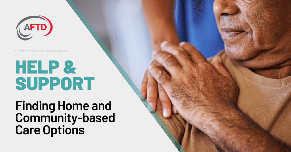 HH Graphic 1-11 help & support finding home and community based FTD care options image