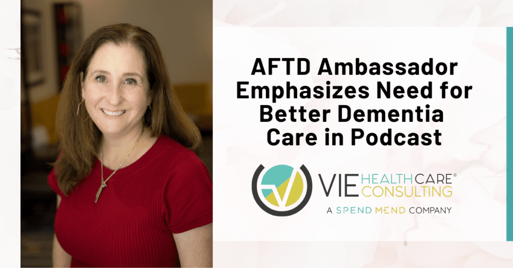 Graphic: AFTD Ambassador Emphasizes Need for Better Dementia Care in Podcast