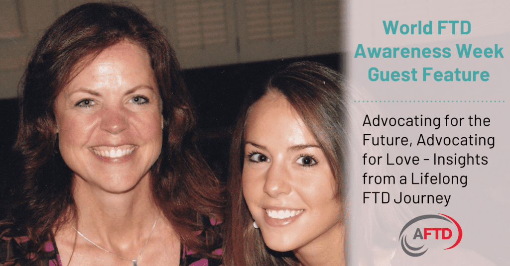 Graphic: World FTD Awareness Week Guest Feature - Advocating for the Future, Advocating for Love, Insights from a Lifelong FTD Journey