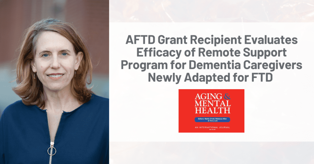 Remote Support Program Study - FBLI Graphic: AFTD grant recipient evaluates efficacy of remote support program for dementia caregivers newly adapted for FTD