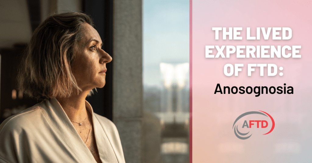 Anosognosia - geleefde ervaring - FBLI Graphic: The Lived Experience of FTD: Anosognosia