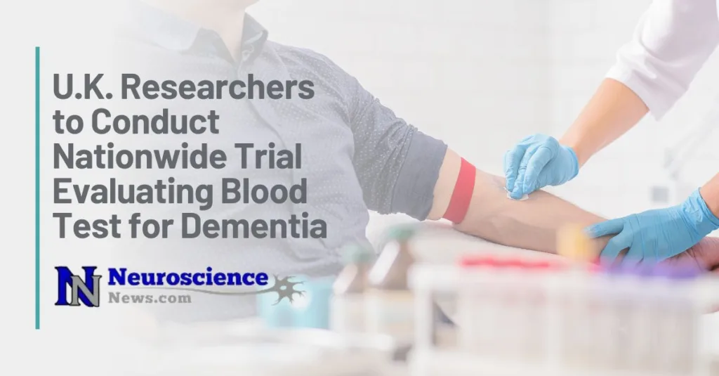 Graphic: UK Researchers to Conduct Nationwide Trial Evaluating Blood Test for Dementia