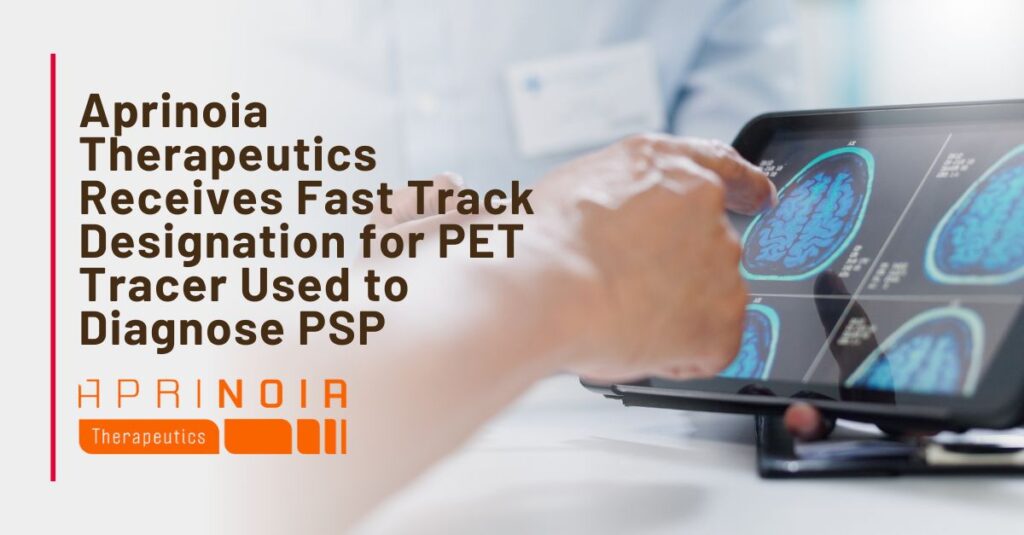 FBLI - Aprinoia Therapeutica PSP Graphic: Aprinoia Therapeutics Receives Fast TRack Designation for PET Tracer Used to Diagnose PET