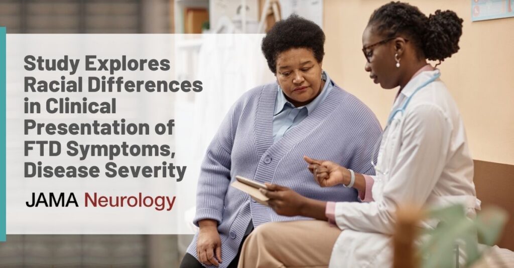 Estudio de disparidades raciales - FBLI Graphic: Study Explores Racial Differences in Clinical Presentation of FTD Symptoms, Disease Severity