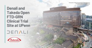 Text: Denali and Takeda Open FTD-GRN Clinical Trial Site at UPenn. Background: UPenn Hospital
