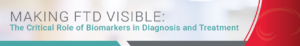 Text Graphic: Making FTD visible by investing in diagnostic biomarkers: a new funding opportunity