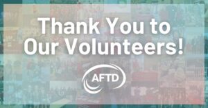 Text: Thank You to Our Volunteers! | Background: A collage of AFTD volunteers