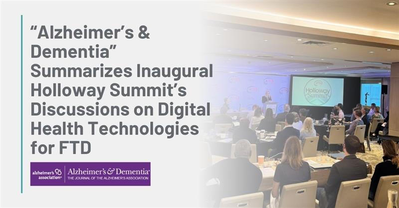 Text: “Alzheimer’s & Dementia” Summarizes Inaugural Holloway Summit’s Discussions on Digital Health Technologies for FTD | Background: Attendees of an AFTD Holloway Summit watch a presentation