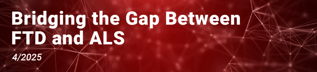 Title Graphic: Bridging the Gap Between FTD and ALS - 04/2025