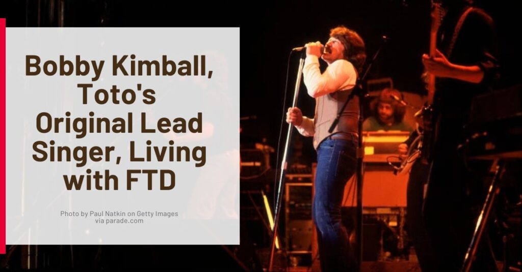 Bobby Kimball, diagnosed with FTD, shown onstage with Toto during their heyday