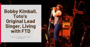 Bobby Kimball, diagnosed with FTD, shown onstage with Toto during their heyday