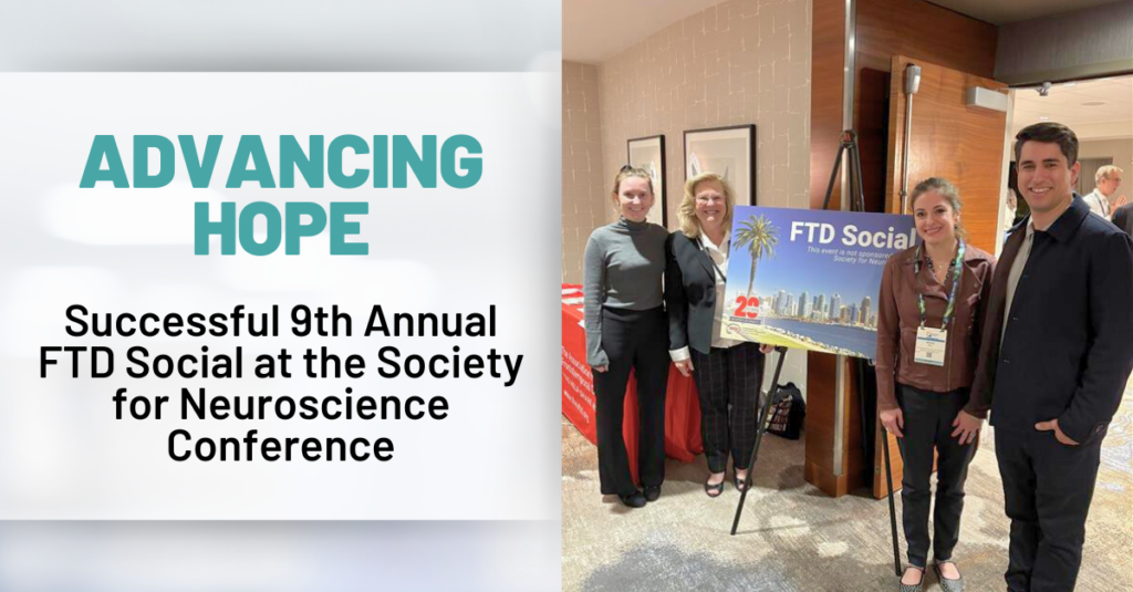 Graphic Text: Advancing Hope Successful 9th Annual FTD Social at the Society for Neuroscience Conference | Background: AFTD Staff and Volunteers at the 9th SfN conference