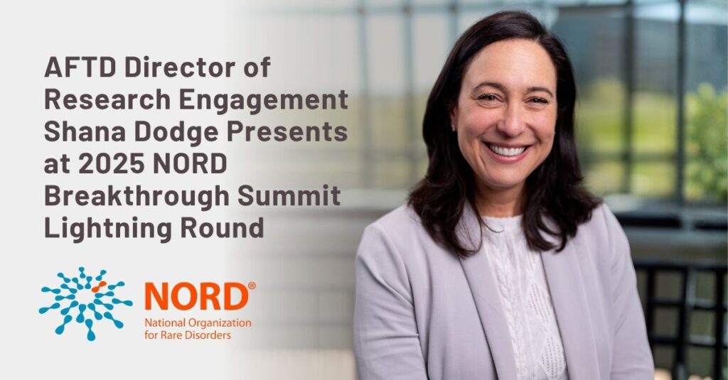 Graphic Text: AFTD Director of Research Engagement Shana Dodge Presents at 2025 NORD Breakthrough Summit Lightning Round | AFTD Director of Research Engagement Shana Dodge