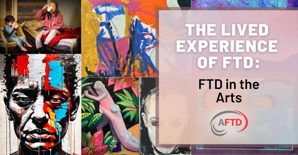 Graphic Text: The Lived FTD Experience: FTD in the Arts | Background: Exhibits from FTD in the Arts