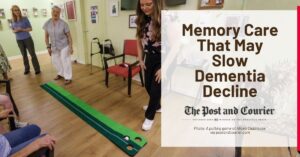 Memory Care That May Slow Dementia Decline, with photo of a putting game at Alice's Clubhouse, courtesy of the Post and Courier