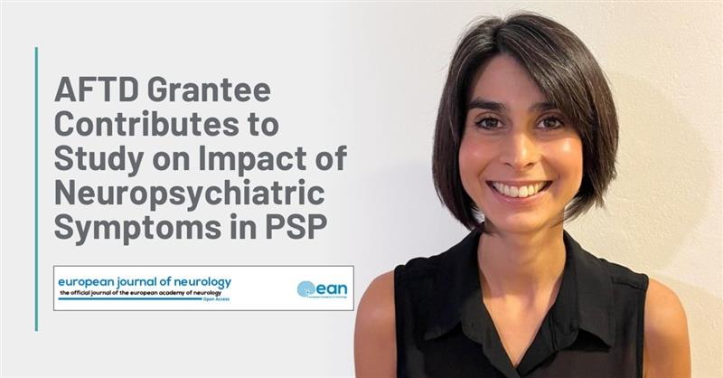 Graphic Text: AFTD Grantee Contributes to Study on Impact of Neuropsychiatric Symptoms in PSP | Background: Dr. Indira Garcia-Cordero