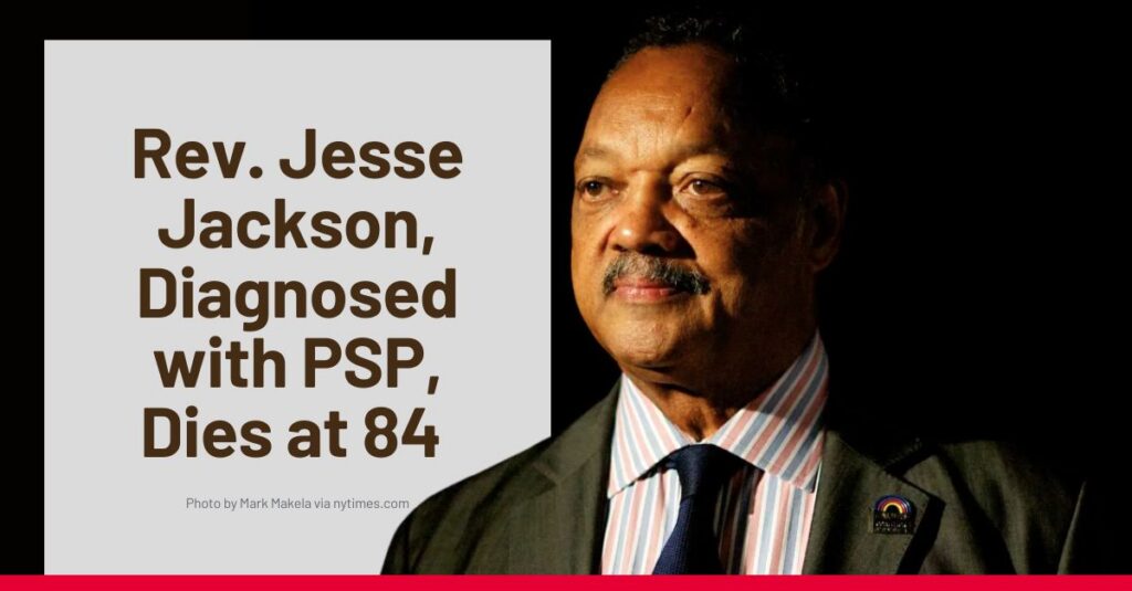 Rev. Jesse Jackson, Diagnosed with PSP, Dies at 84 - Photo of Rev Jackson